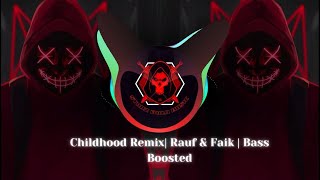 Childhood Remix Rauf amp Faik  Bass Boosted [upl. by Anina]