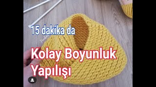 Çok Kolay 15 Dakika da Boyunluk Atkı Yapımı [upl. by Bibeau469]