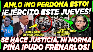 AMLO ¡NO PERDONA EJÉRCITO LLEGA A HACER JUSTICIA ¡NI NORMA PIÑA PUDO EVITARLO ESTE JUEVES [upl. by Reltuc557]