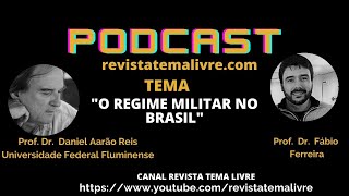 O regime militar no Brasil Convidado Prof Dr Daniel Aarão ReisUFF Podcast revistatemalivrecom 013 [upl. by Eilojne]