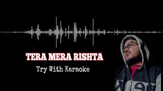 Tera Mera Rishta Purana  Try with Karaoke  WithFaizy [upl. by Notlrac453]