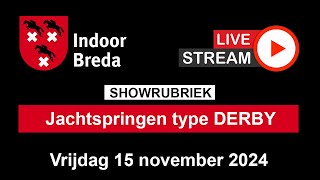 Showrubriek Jachtspringen Type DERBY  Indoor Breda  Vrijdag 15 november 2024 [upl. by Perron]