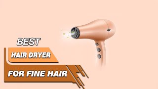 Top 5 Best Hair Dryers For Fine Hair Review in 2022  Worth Buying Today [upl. by Vine]