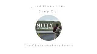 Jose Gonzalez  Step Out The Chainsmokers Remix [upl. by Leuamme443]