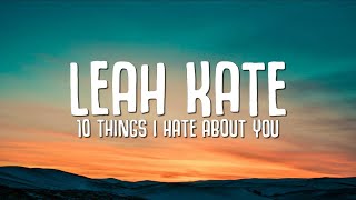 Leah Kate  10 Things I Hate About You Lyrics [upl. by Sirej]