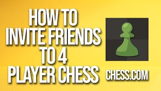 How To Invite Friends To 4 Player Chess Chesscom Tutorial [upl. by Ika]