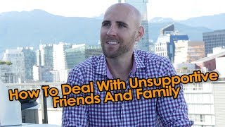 How To Deal With Unsupportive Friends And Family [upl. by Anitsyrhc]