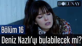 Dolunay 16 Bölüm  Deniz Nazlıyı Bulabilecek mi [upl. by Capon]