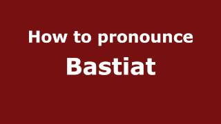 How to Pronounce Bastiat  PronounceNamescom [upl. by Letnom]