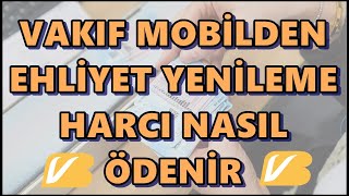 Vakıfbank Mobil Yeni Tip Sürücü Belgesi Yenileme Ücreti Ödemesi Değerli Kâğıt Bedeli ve Vakıf Payı [upl. by Selhorst]