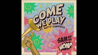 Sam and The Womp  Come We Play feat Natty Campbell [upl. by Davena]