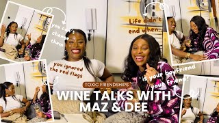 Wine Talks With Maz x Dee🍷  Toxic Friendships  My life didn’t end when… [upl. by Giraldo257]