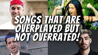 Songs that are overplayed but not overrated [upl. by Gaw]