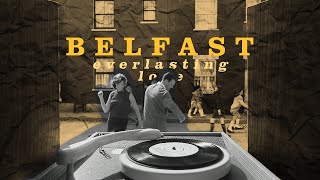 Belfast  Everlasting Love [upl. by Ginzburg]