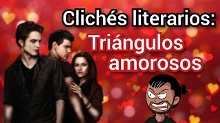 Clichés literarios TRIÁNGULOS AMOROSOS [upl. by Kuhn]