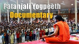 Patanjali Yogpeeth Documentary Full [upl. by Eniotna]