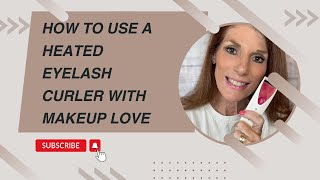 How to Use a Heated Eyelash Curler with Makeup Love [upl. by Kirshbaum]