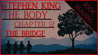 BOOK READING  STEPHEN KING  THE BODY chapter 12  THE BRIDGE [upl. by Corinna]