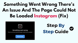 Something Went Wrong Theres An Issue And The Page Could Not Be Loaded Instagram Fix [upl. by Tarrsus]