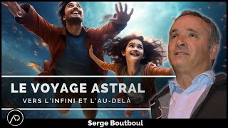 Vos questions sur le voyage astral  Serge Boutboul [upl. by Astiram]