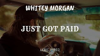 Whitey Morgan and the 78s  quotJust Got Paidquot  Lyric Video [upl. by Eicul22]