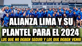 ALIANZA LIMA PLANTEL 2024 CASI 10 JUGADORES NO DEBERÍAN SEGUIR Y LOS REFUERZOS QUE SE NECESITA [upl. by Crowell]