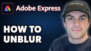 How to Unblur in Adobe Express Full 2024 Guide [upl. by Jareb225]