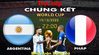 Trực tiếp Pháp vs Argentina Bình luận chung kết World Cup 2022 [upl. by Claudetta]