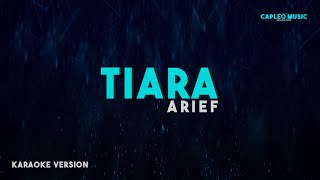 Arief – Tiara Karaoke Version [upl. by Lundgren543]