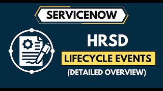 What are ServiceNow HRSD Lifecycle Events  Complete HRSD Lifecycle Overview [upl. by Aeli]