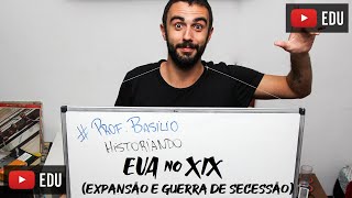 EUA no XIX Expansão e Guerra de Secessão  História Geral [upl. by Ermine]