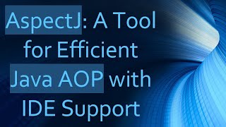 AspectJ A Tool for Efficient Java AOP with IDE Support [upl. by Xonnel]