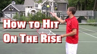 How to Hit on the Rise  Tennis Groundstroke Lesson  Taking the Ball Early [upl. by Eirbua364]