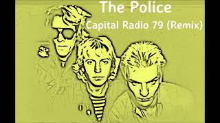 The Police Capital Radio 79 Remix [upl. by Atteuqaj]