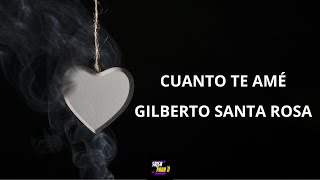 Cuanto te ame  Gilberto Santa Rosa  Salsa para Ti [upl. by Fitzgerald]