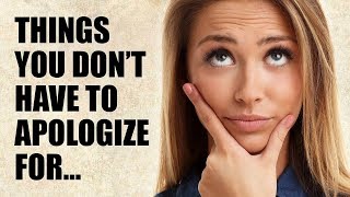 15 Things You Should Never Apologize For [upl. by Beau]