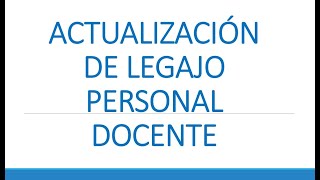 ACTUALIZACIÓN DE LEGAJO PERSONAL DOCENTE 2022 [upl. by Innej586]