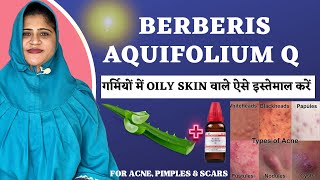 Berberis Aquifolium Q  Best Way to use for OILY SKIN in summers  Get glowing skin Instantly [upl. by Enylodnewg]