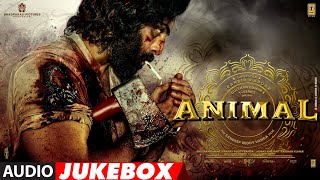 ANIMAL Telugu Audio Jukebox Ranbir Kapoor  Rashmika Anil K Bobby D  Sandeep Vanga  Bhushan K [upl. by Haidadej892]