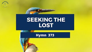 Seeking the Lost Adventist Hymn 373 🐰🌻 [upl. by Elvyn]