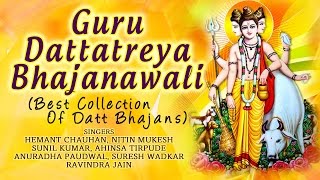 GURU DATTATREYA JAYANTI SPECIAL I Bhajanawali I BEST COLLECTION of DATT BHAJANS I Audio Juke Box [upl. by Kalvin]