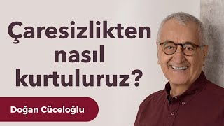 Çaresizlikten nasıl kurtuluruz [upl. by Shieh]