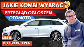 Jakie KOMBI Wybrać do 100 000 PLN Przegląd Ogłoszeń OTOMOTO [upl. by Bealle]