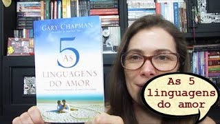 Resenha AS 5 LINGUAGENS DO AMOR  Gary Chapman [upl. by Relyc]