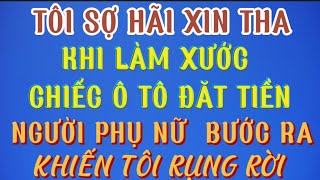 Tôi Sợ hãi xin tha khi làm xước chiếc ô tô đắt tiền người phụ nữ bước ra khiến tôi rụng rời [upl. by Lynette]