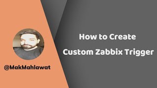 How to Create Custom Zabbix Trigger  Mak Mahlawat [upl. by Arvind978]