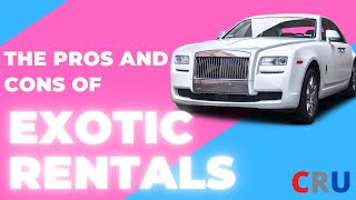 The Pros and Cons of EXOTIC Rentals [upl. by Anwahsad]