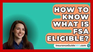 How To Know What Is FSA Eligible  InsuranceGuide360com [upl. by Arral]