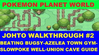 Poke Nexus PPO  Johto Walkthrough2Bugsy Azelea Town Gym LeaderSlowpoke WellUnion Cave Guide [upl. by Bronez]