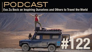 Eva Zu Beck on Inspiring Ourselves and Others to Travel the World [upl. by Acimahs]